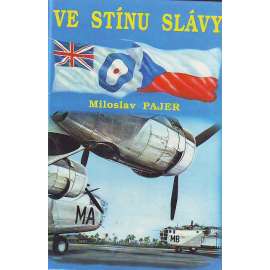Ve stínu slávy (Bojový výcvik československých letců, příslušníků bombardovacích a dopravních jednotek RAF, ve Velké Británii v letech 1940 - 1946; letci, piloti, letectvo, 2. světová válka) HOL